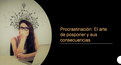 Procrastinación: El arte de posponer y sus consecuencias